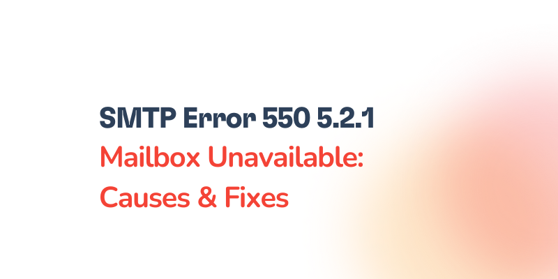 Text on a gradient background stating SMTP Error 550 5.2.1 Mailbox Unavailable: Causes & Fixes in bold dark blue and red font.